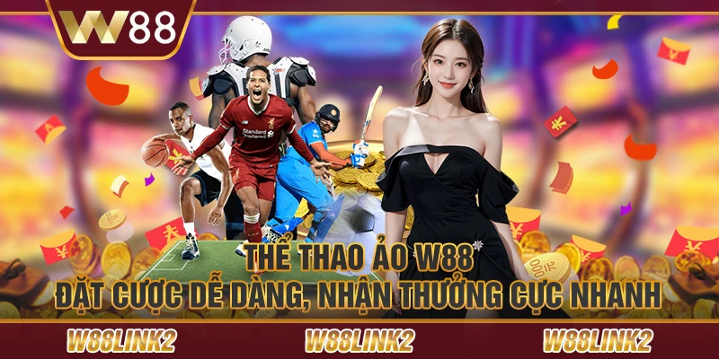 Thể thao ảo W88 – Đặt cược dễ dàng, nhận thưởng cực nhanh